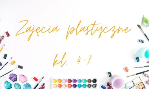 Zajęcia plastyczne dla klas 4-7