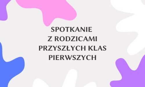 Spotkanie z rodzicami przyszłych klas pierwszych