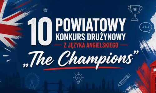 10 Powiatowy Konkurs Drużynowy z Języka Angielskiego „The Champions”